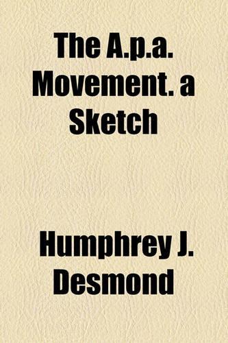 The A.P.A. Movement. a Sketch