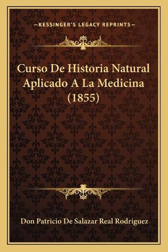 Curso De Historia Natural Aplicado A La Medicina (1855)