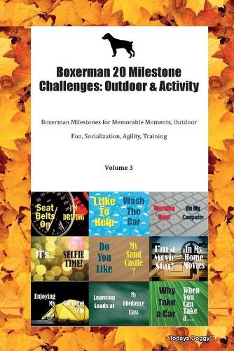 Boxerman 20 Milestone Challenges: Outdoor & Activity Boxerman Milestones for Memorable Moments, Outdoor Fun, Socialization, Agility, Training Volume 3