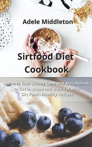 Sirtfood Diet Cookbook