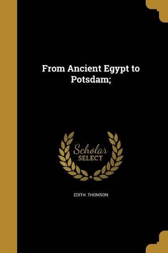 From Ancient Egypt to Potsdam;