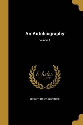 An Autobiography; Volume 1