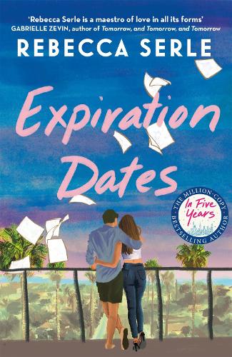 Expiration Dates: The heart-wrenching love story from the bestselling author of IN FIVE YEARS