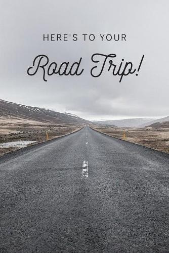 Here's To Your Road Trip!