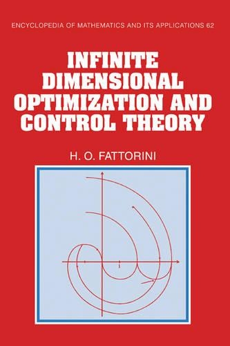 Infinite Dimensional Optimization and Control Theory: (Series Number 62 Encyclopedia of Mathematics and its Applications)