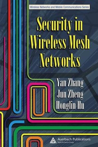 Security in Wireless Mesh Networks: (Wireless Networks and Mobile Communications)