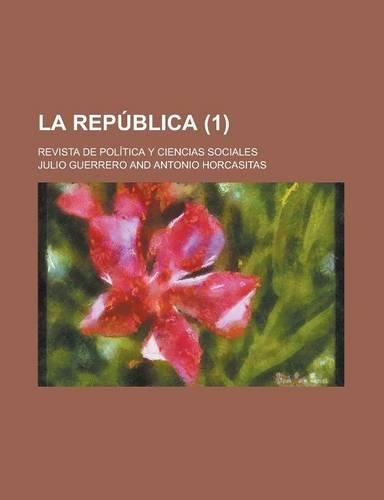 La Rep Blica (1); Revista de Pol Tica y Ciencias Sociales