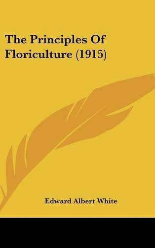 The Principles Of Floriculture (1915)