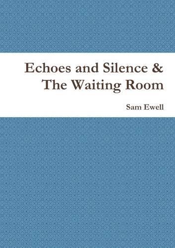 Echoes and Silence & the Waiting Room