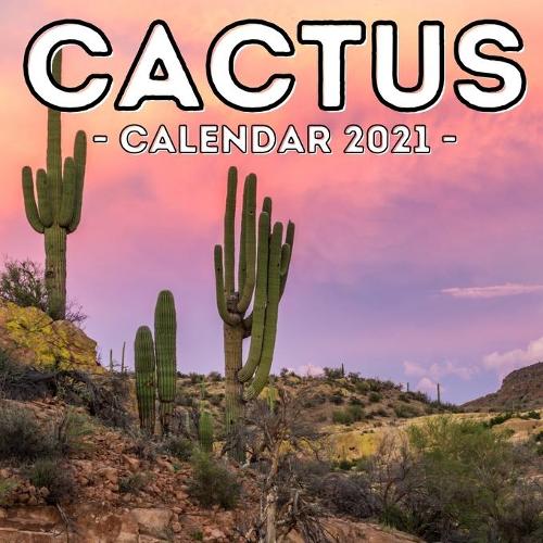 Cactus Calendar 2021: 16-Month Calendar, Cute Gift Idea For Cactus Lovers Women & Men