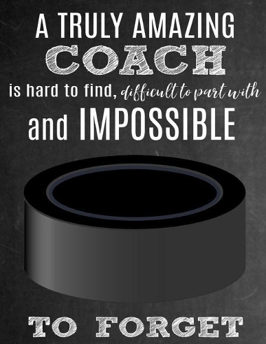 A Truly Amazing Coach Is Hard to Find, Difficult to Part with and Impossible to Forget