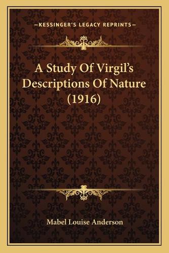 A Study Of Virgil's Descriptions Of Nature (1916)
