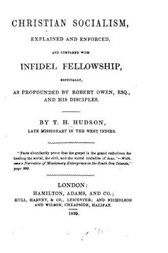 Christian Socialism, Explained and Enforced, and Compared With Infidel Fellowship Especially