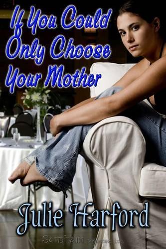 If You Could Only Choose Your Mother