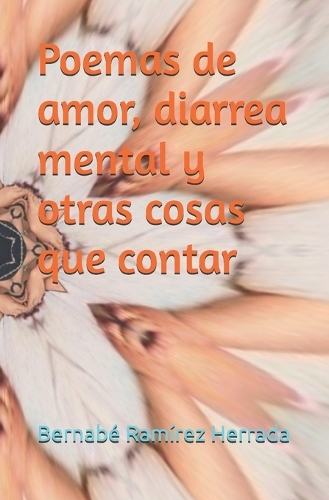 Poemas de amor, diarrea mental y otras cosas que contar