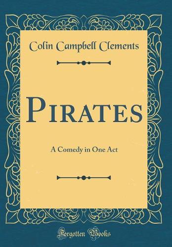 Pirates: A Comedy in One Act (Classic Reprint)