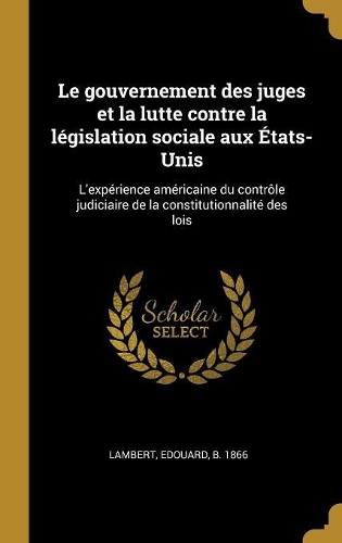 Le gouvernement des juges et la lutte contre la législation sociale aux États-Unis