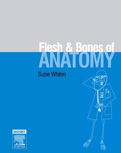 The Flesh and Bones of Anatomy