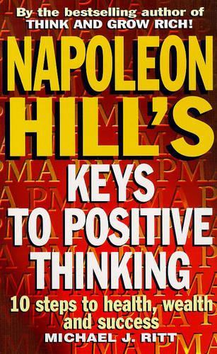 Napoleon Hill's Keys to Positive Thinking