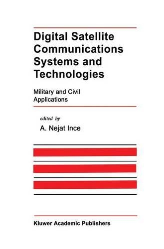Digital Satellite Communications Systems and Technologies: Military and Civil Applications(186 The Springer International Series in Engineering and Computer Science)