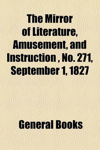 The Mirror of Literature, Amusement, and Instruction, No. 271, September 1, 1827