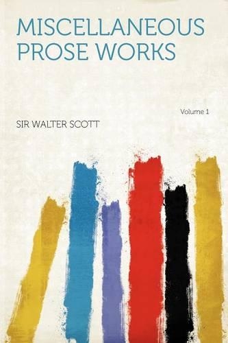 Miscellaneous Prose Works: Volume 1