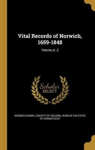 Vital Records of Norwich, 1659-1848; Volume pt .2