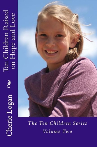 Ten Children Raised on Hope and Love: (2 The Ten Children)