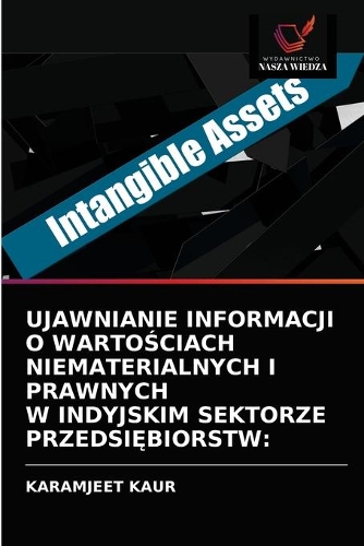 Ujawnianie Informacji O WartoŚciach Niematerialnych I Prawnych W Indyjskim Sektorze PrzedsiĘbiorstw