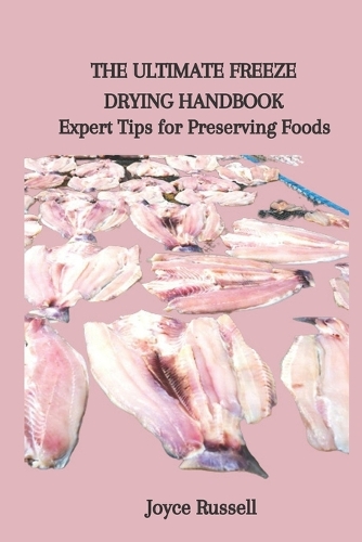 The Ultimate Freeze Drying Handbook