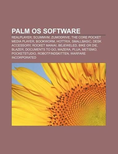 Palm OS Software: Realplayer, Scummvm, Zumodrive, the Core Pocket Media Player, Bookworm, Hottrix, Smallbasic, Desk Accessory, Rocket Mania!