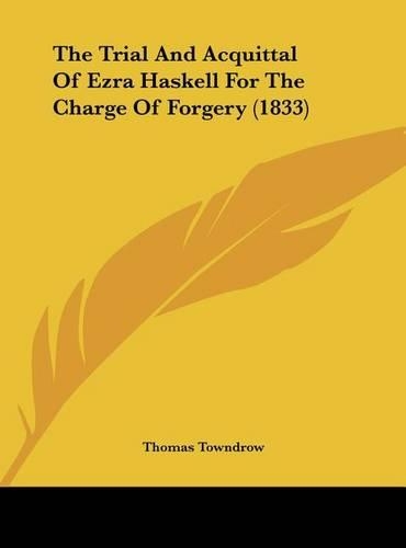 The Trial and Acquittal of Ezra Haskell for the Charge of Forgery (1833)