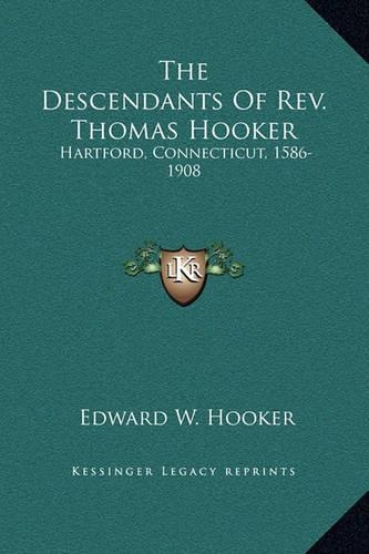 The Descendants Of Rev. Thomas Hooker
