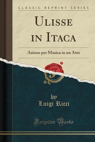Ulisse in Itaca: Azione Per Musica in Un Atto (Classic Reprint)