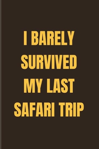I Barely Survived My Last Safari Trip: Funny Safari 2020 Planner - Weekly & Monthly Pocket Calendar - 6x9 Softcover Organizer - For African Safari Tour Visitor & Fans