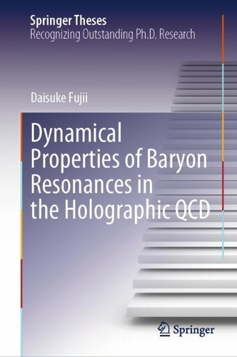 Dynamical Properties of Baryon Resonances in the Holographic QCD: (Springer Theses)