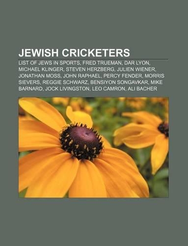 Jewish Cricketers: List of Jews in Sports, Fred Trueman, Dar Lyon, Michael Klinger, Steven Herzberg, Julien Wiener, Jonathan Moss, John Raphael