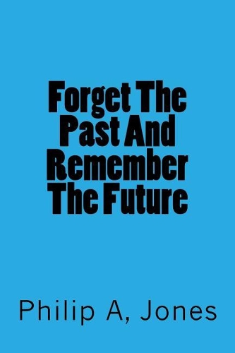 Forget the Past and Remember the Future