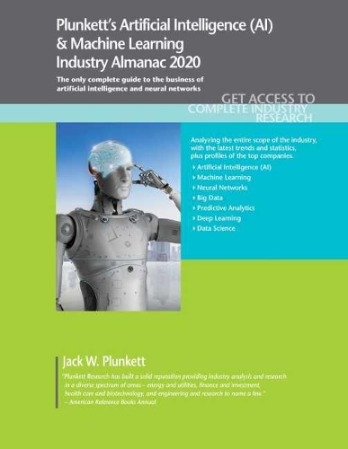 Plunkett's Artificial Intelligence (AI) & Machine Learning Industry Almanac 2020: (Plunkett's Industry Almanacs)