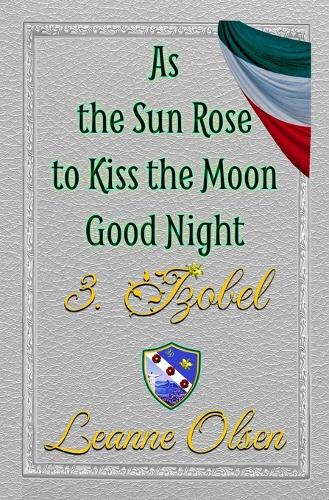 As the Sun Rose to Kiss the Moon Good Night 3. Izobel