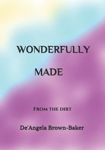 Wonderfully Made: From The Dirt