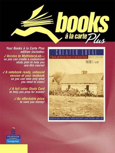 Created Equal, Brief Edition, Volume I, Books a la Carte Plus MyHistoryLab