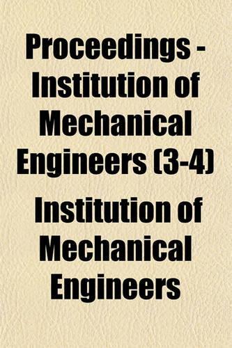 Proceedings - Institution of Mechanical Engineers Volume 3-4