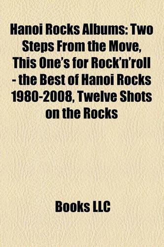 Hanoi Rocks Albums: Two Steps from the Move, This One's for Rock'n'roll - The Best of Hanoi Rocks 1980-2008, Twelve Shots on the Rocks