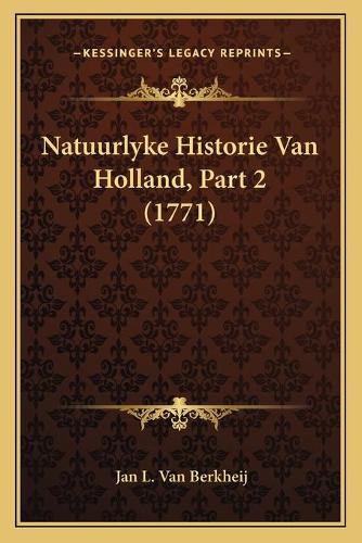 Natuurlyke Historie Van Holland, Part 2 (1771)