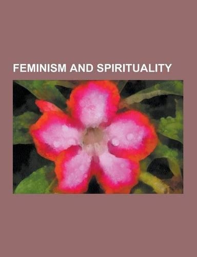 Feminism and Spirituality: Anna Trapnell, Annie Besant, Ardis E. Parshall, Atheist Feminism, Babaylan, Coatlaxopeuh, Dianic Wicca, Difference Fem