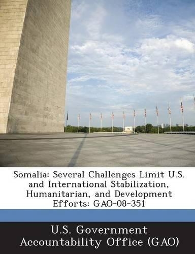 Somalia: Several Challenges Limit U.S. and International Stabilization, Humanitarian, and Development Efforts: Gao-08-351