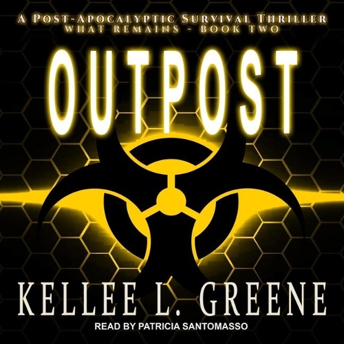 Outpost: A Post-Apocalyptic Survival Thriller(2 What Remains)