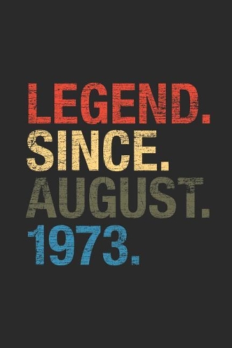 Legend Since August 1973: Dotted Bullet Grid Notebook / Journal (6 X 9 -120 Pages) - August Birthday Gift Idea