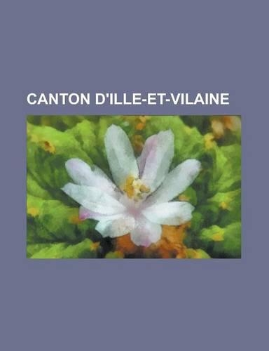 Canton D'Ille-Et-Vilaine: Canton de Redon, Canton de Chateaugiron, Cantons D'Ille-Et-Vilaine, Canton D'Antrain